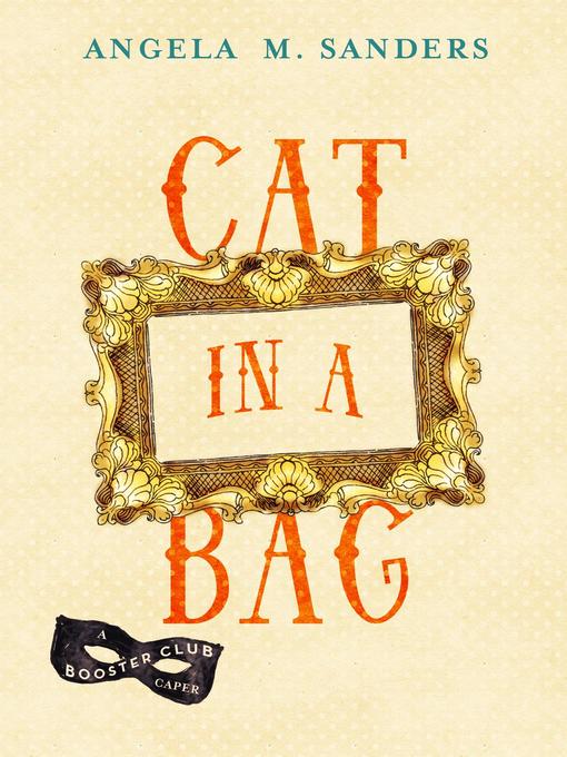 Title details for Cat in a Bag by Angela M. Sanders - Available
